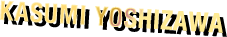 KASUMI YOSHIZAWA